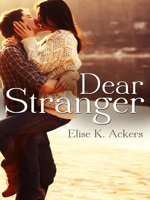 Title details for Dear Stranger (Novella) by Elise K. Ackers - Available